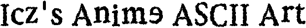 Icz's Anime ASCII Art
